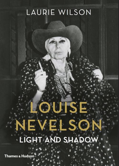 Cover of the book Louise Nevelson: Light and Shadow by Laurie Wilson, Thames & Hudson