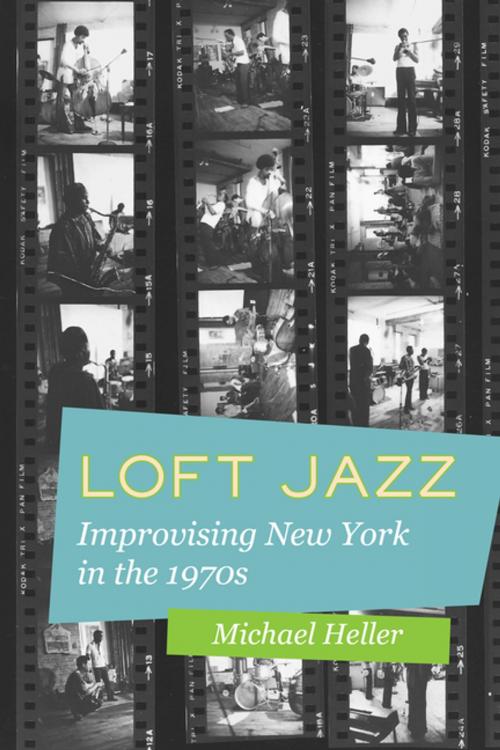 Cover of the book Loft Jazz by Michael C. Heller, University of California Press