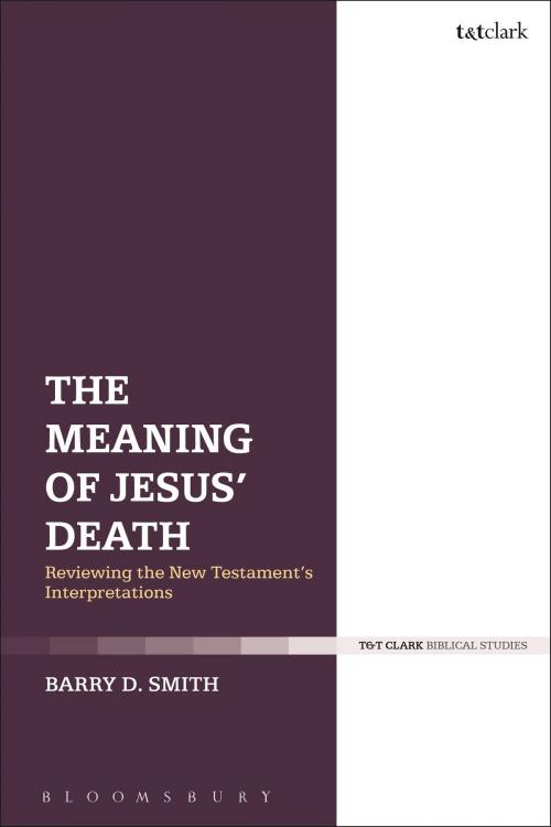 Cover of the book The Meaning of Jesus' Death by Dr Barry D. Smith, Bloomsbury Publishing