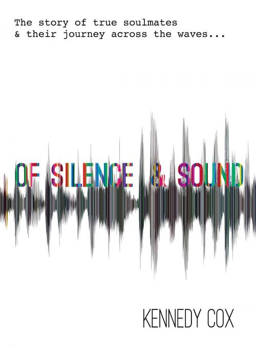 Cover of the book Of Silence & Sound by Kennedy Cox, Kennedy C. Cox