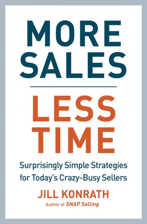 Cover of the book More Sales, Less Time by Jill Konrath, Penguin Publishing Group