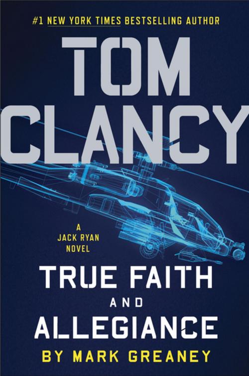 Cover of the book Tom Clancy True Faith and Allegiance by Mark Greaney, Penguin Publishing Group