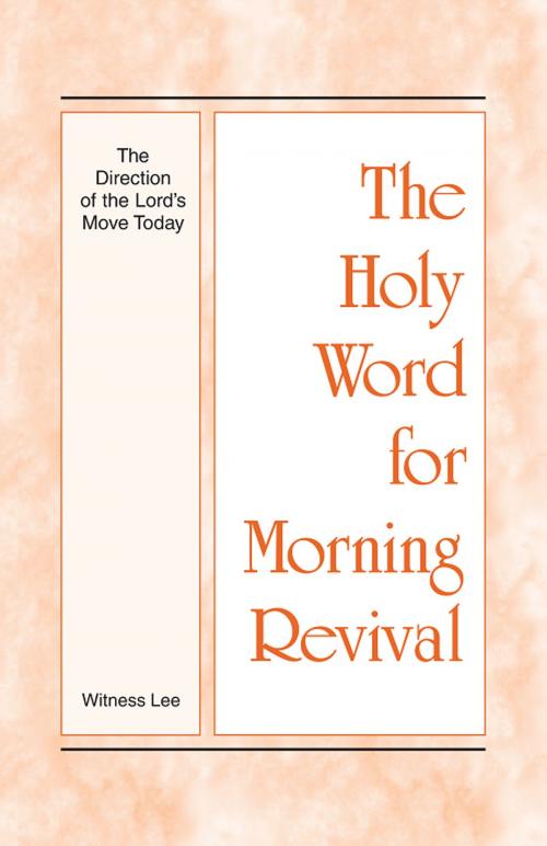 Cover of the book The Holy Word for Morning Revival - The Direction of the Lord’s Move Today by Witness Lee, Living Stream Ministry