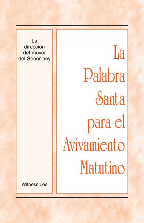 Cover of the book La Palabra Santa para el Avivamiento Matutino - La dirección del mover del Señor hoy by Witness Lee, Living Stream Ministry