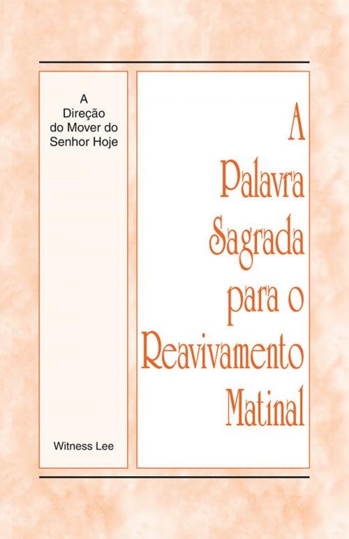 Cover of the book A Palavra Sagrada para o Reavivamento Matinal - A Direção do Mover do Senhor Hoje by Witness Lee, Living Stream Ministry