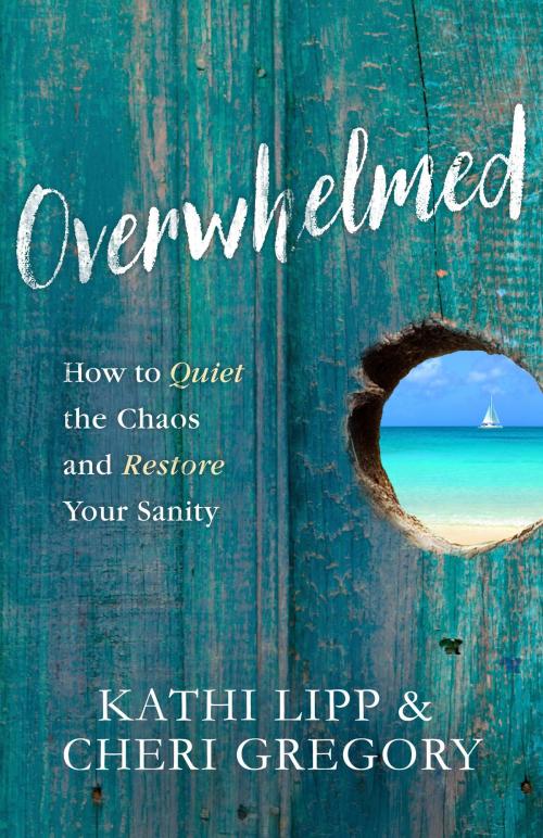 Cover of the book Overwhelmed by Kathi Lipp, Cheri Gregory, Harvest House Publishers