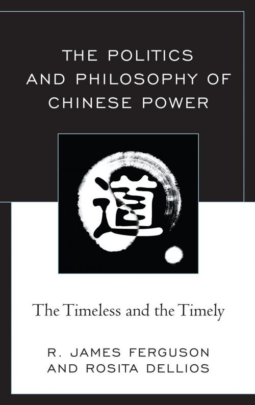 Cover of the book The Politics and Philosophy of Chinese Power by R. James Ferguson, Rosita Dellios, Lexington Books