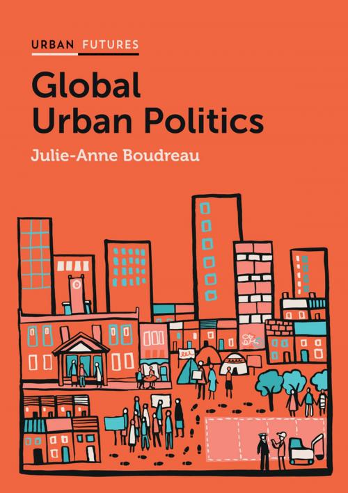 Cover of the book Global Urban Politics by Julie-Anne Boudreau, Wiley