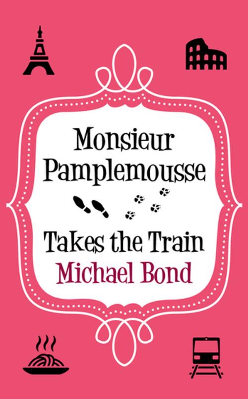 Cover of the book Monsieur Pamplemousse Takes the Train by Michael Bond, Allison & Busby