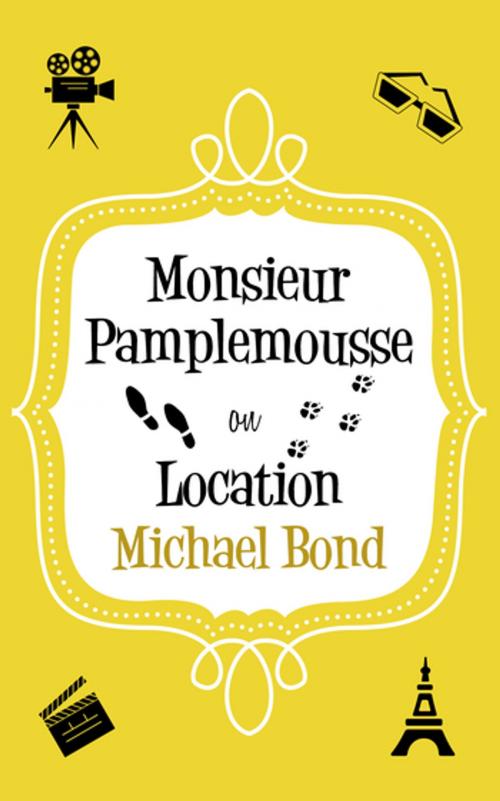 Cover of the book Monsieur Pamplemousse On Location by Michael Bond, Allison & Busby