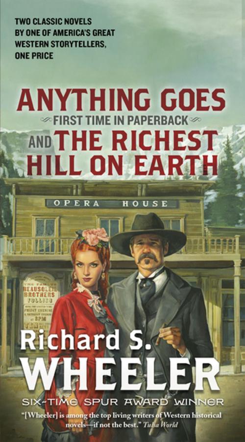 Cover of the book Anything Goes and The Richest Hill on Earth by Richard S. Wheeler, Tom Doherty Associates