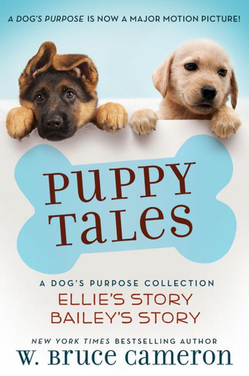 Cover of the book Puppy Tales: A Dog's Purpose Collection by W. Bruce Cameron, Tom Doherty Associates