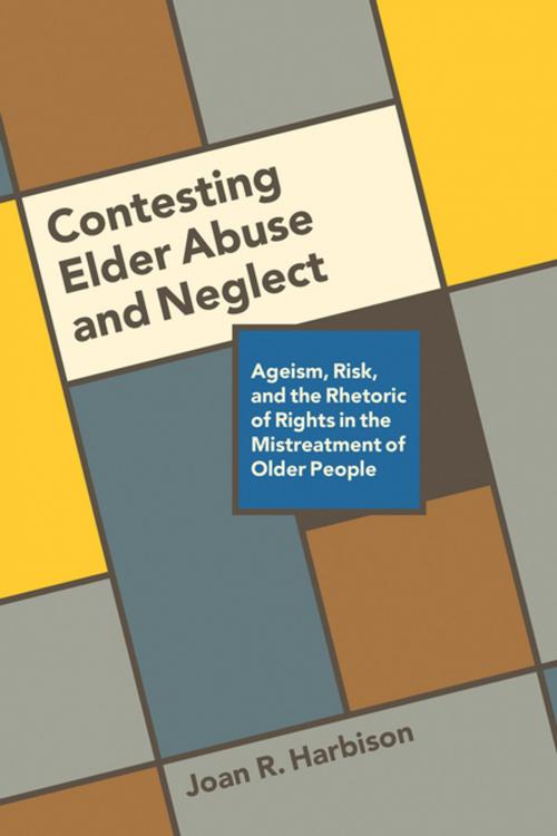 Cover of the book Contesting Elder Abuse and Neglect by Joan R. Harbison, UBC Press
