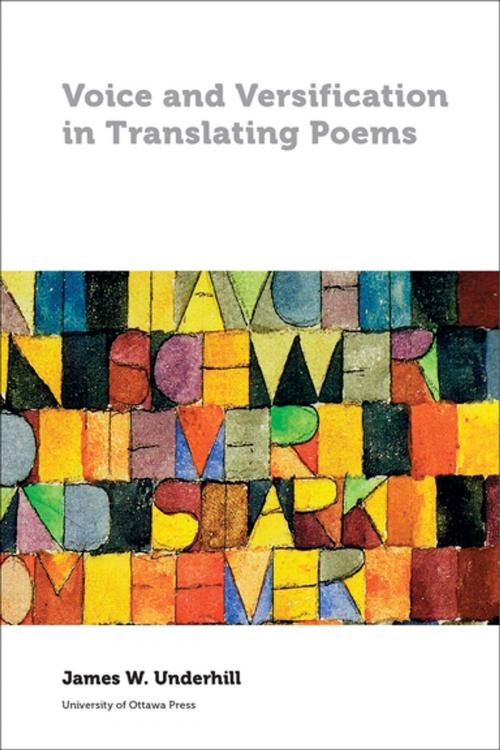 Cover of the book Voice and Versification in Translating Poems by James W. Underhill, University of Ottawa Press