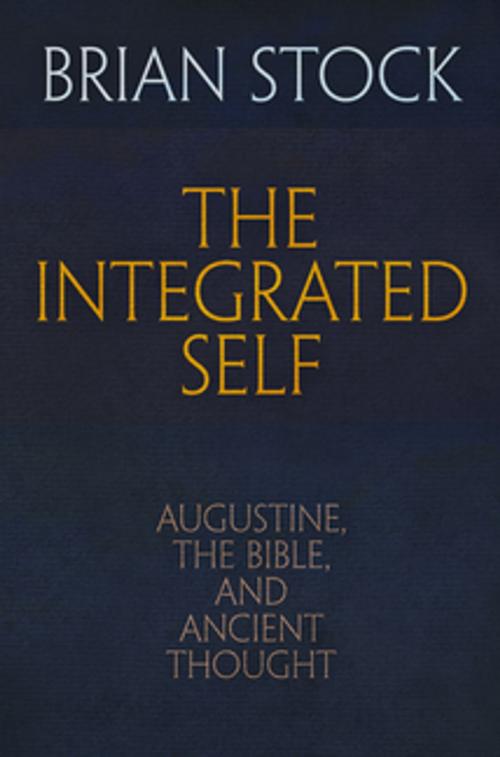 Cover of the book The Integrated Self by Brian Stock, University of Pennsylvania Press, Inc.