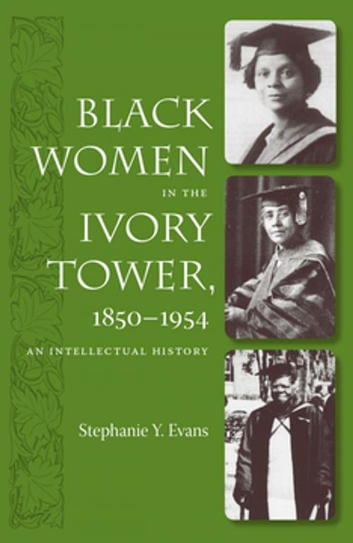 Cover of the book Black Women in the Ivory Tower, 1850-1954 by Stephanie Y. Evans, University Press of Florida