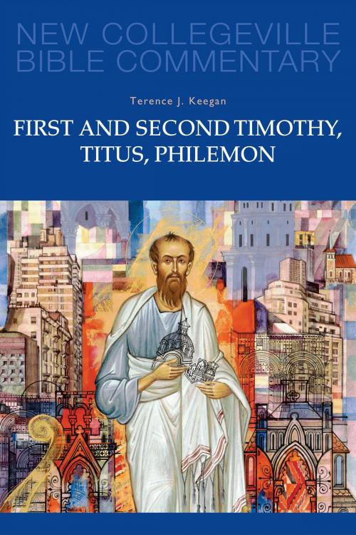 Cover of the book First and Second Timothy, Titus, Philemon by Terence  J. Keegan OP, Liturgical Press