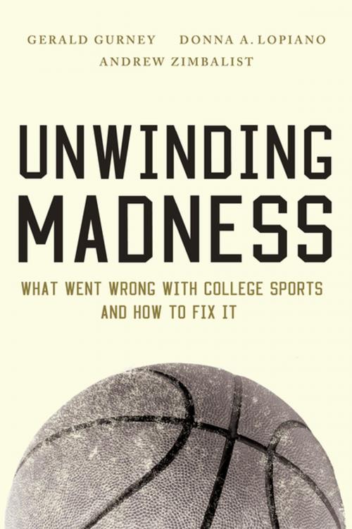 Cover of the book Unwinding Madness by Gerald Gurney, Donna  A. Lopiano, Andrew Zimbalist, Brookings Institution Press