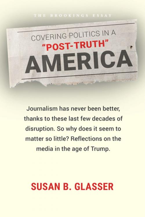 Cover of the book Covering Politics in a "Post-Truth" America by Susan B. Glasser, Brookings Institution Press
