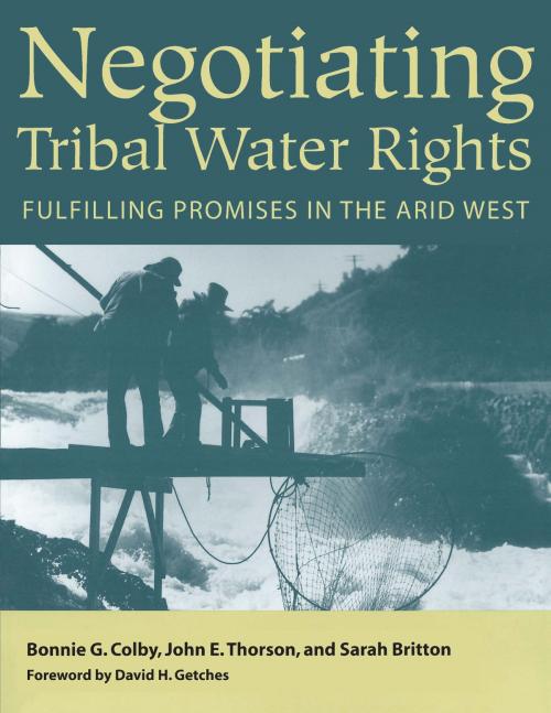 Cover of the book Negotiating Tribal Water Rights by Bonnie G. Colby, John E. Thorson, Sarah Britton, University of Arizona Press