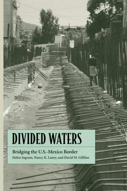 Cover of the book Divided Waters by Helen Ingram, Nancy K. Laney, David M. Gillilan, University of Arizona Press