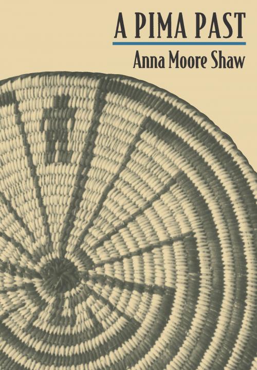 Cover of the book A Pima Past by Anna Moore Shaw, University of Arizona Press