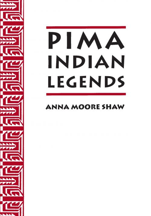 Cover of the book Pima Indian Legends by Anna Moore Shaw, University of Arizona Press