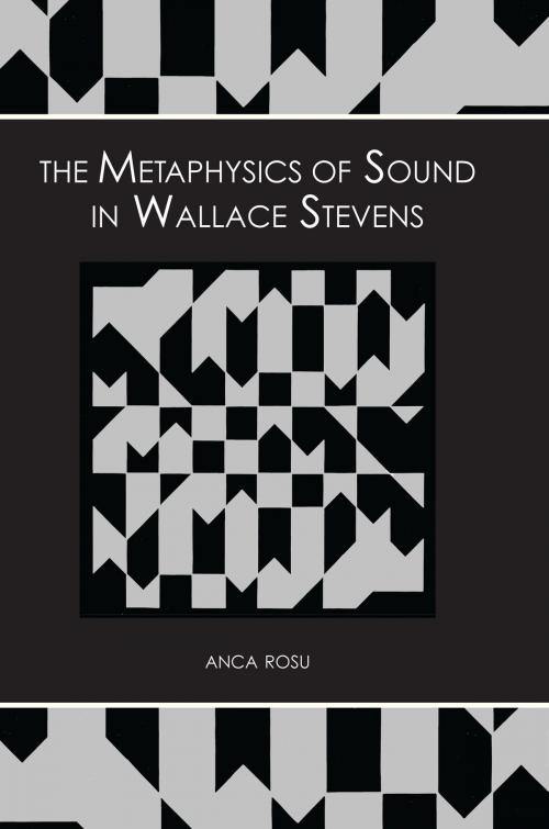 Cover of the book The Metaphysics of Sound in Wallace Stevens by Anca Rosu, University of Alabama Press
