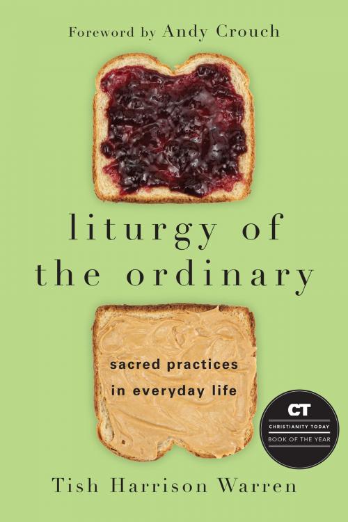 Cover of the book Liturgy of the Ordinary by Tish Harrison Warren, IVP Books