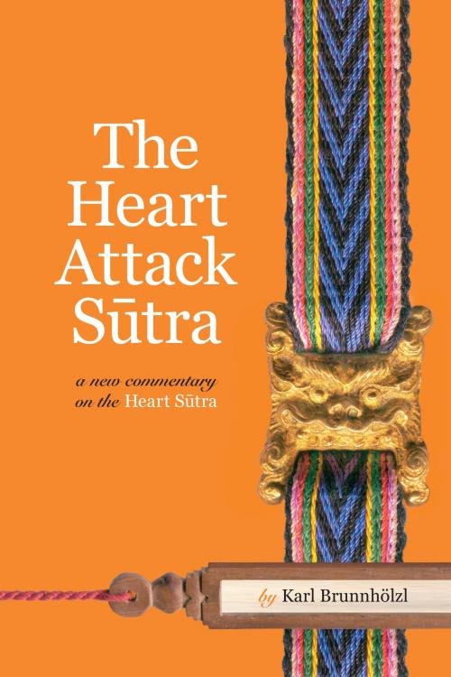 Cover of the book The Heart Attack Sutra by Karl Brunnholzl, Shambhala