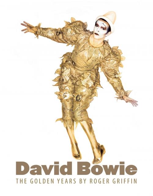Cover of the book David Bowie: The Golden Years by Roger Griffin, Music Sales Limited