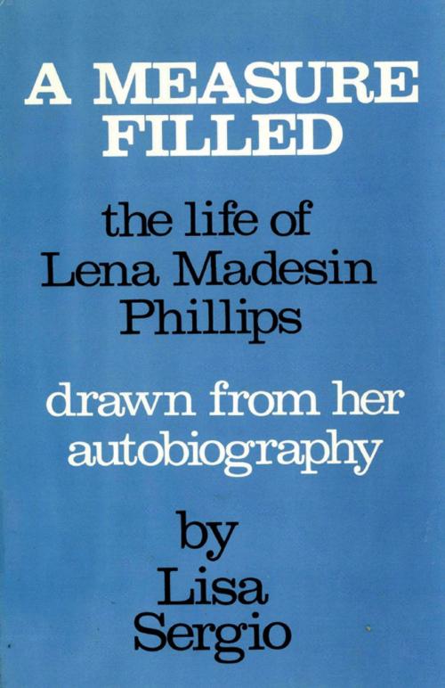 Cover of the book A Measure Filled: The life of Lena Madesin Phillips Drawn from her Autobiography by Lisa Sergio, eBooks2go, Inc