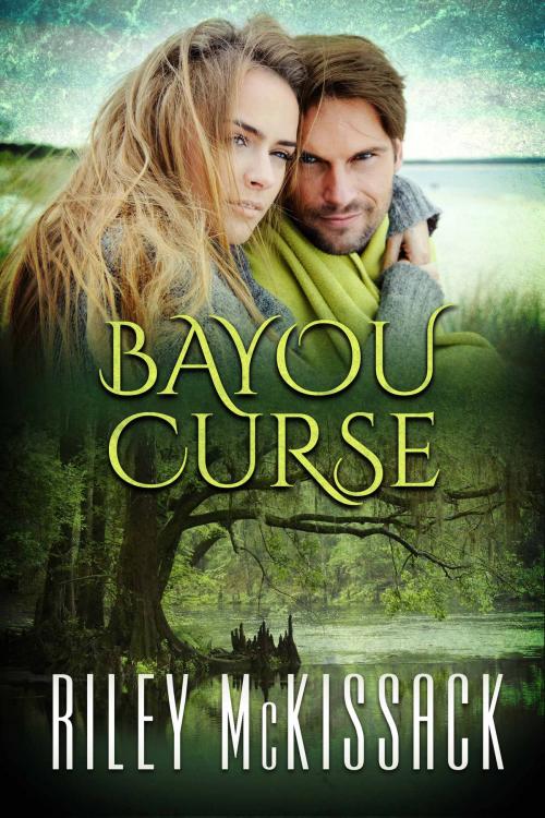 Cover of the book Bayou Curse by Riley McKissack, Riley McKissack llc