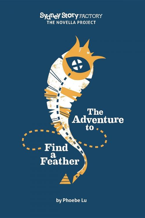 Cover of the book The Adventure to Find a Feather by Phoebe Lu, Sydney Story Factory
