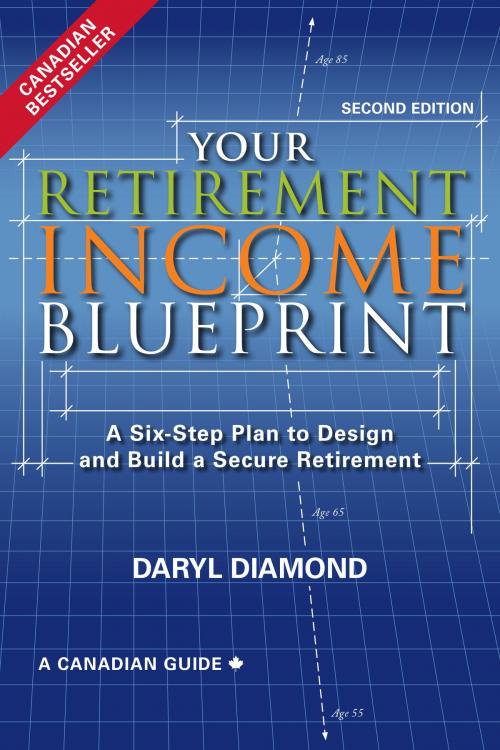 Cover of the book Your Retirement Income Blueprint, Second Edition by Daryl Diamond, Milner & Associates Inc.