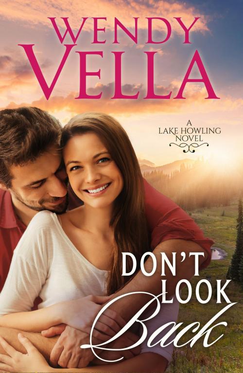 Cover of the book Don't Look Back by Wendy Vella, Vella Ink
