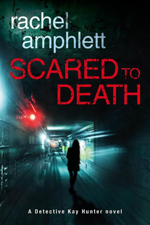 Cover of the book Scared to Death (Detective Kay Hunter crime thriller series, Book 1) by Rachel Amphlett, Saxon Publishing