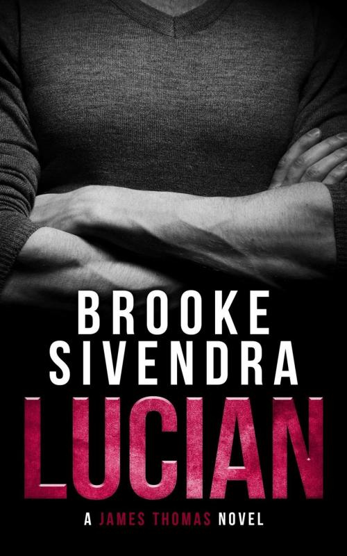 Cover of the book Lucian: A James Thomas Novel by Brooke Sivendra, Brooke Sivendra