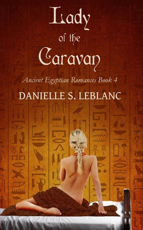 Cover of the book Lady of the Caravan by Danielle S. LeBlanc, La Venta West, Inc