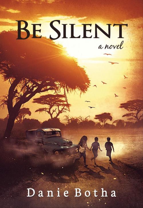 Cover of the book Be Silent by Danie Botha, Charbellini Press