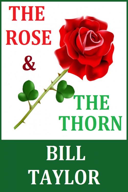 Cover of the book The Rose & The Thorn by Bill Taylor, Bill Taylor