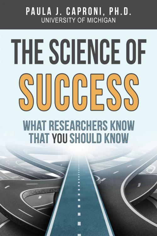 Cover of the book The Science of Success: What Researchers Know that You Should Know by Paula J. Caproni, Van Rye Publishing, LLC