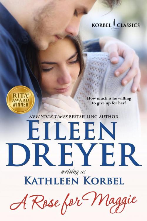 Cover of the book A Rose For Maggie by Eileen Dreyer, Kathleen Korbel, Eileen Dreyer