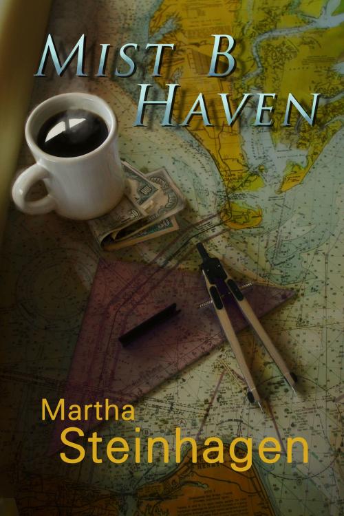 Cover of the book Mist B Haven by Martha Steinhagen, Martha Steinhagen