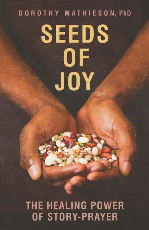 Cover of the book Seeds of Joy by Dorothy Mathieson, Servant Partners Press