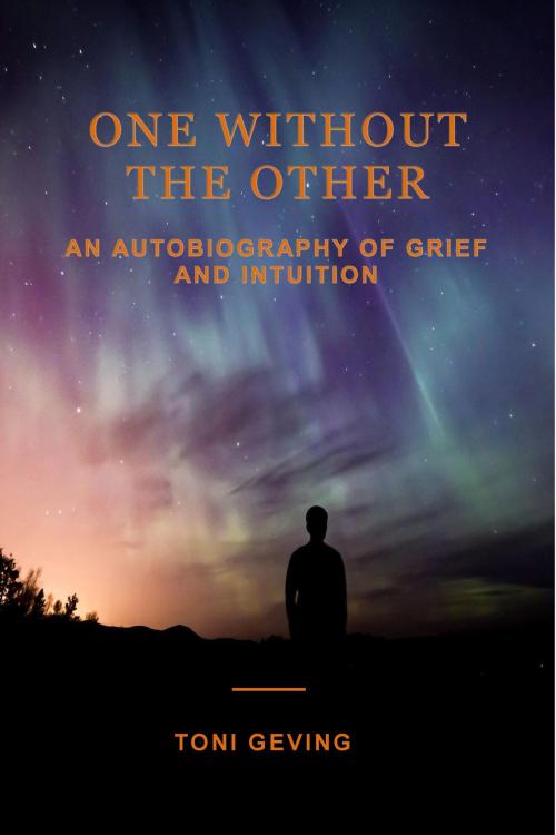 Cover of the book One Without The Other by Toni Geving, Toni Geving