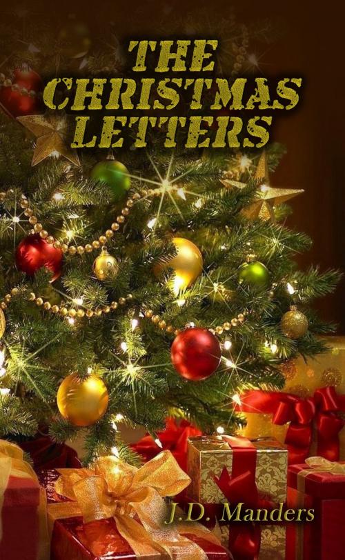 Cover of the book The Christmas Letters: Letters from a Soldier to His Children about the Meaning of Christmas by J.D. Manders, Shady Glade Publishing