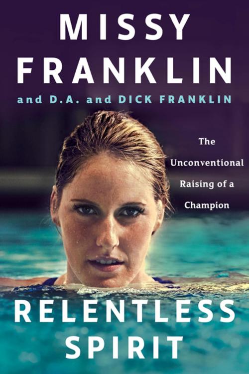 Cover of the book Relentless Spirit by Missy Franklin, D.A. Franklin, Dick Franklin, Daniel Paisner, Penguin Publishing Group