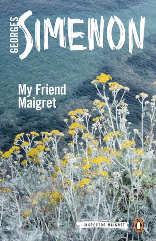 Cover of the book My Friend Maigret by Georges Simenon, Penguin Publishing Group