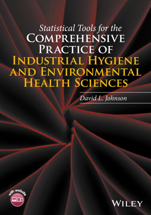 Cover of the book Statistical Tools for the Comprehensive Practice of Industrial Hygiene and Environmental Health Sciences by David L. Johnson, Wiley